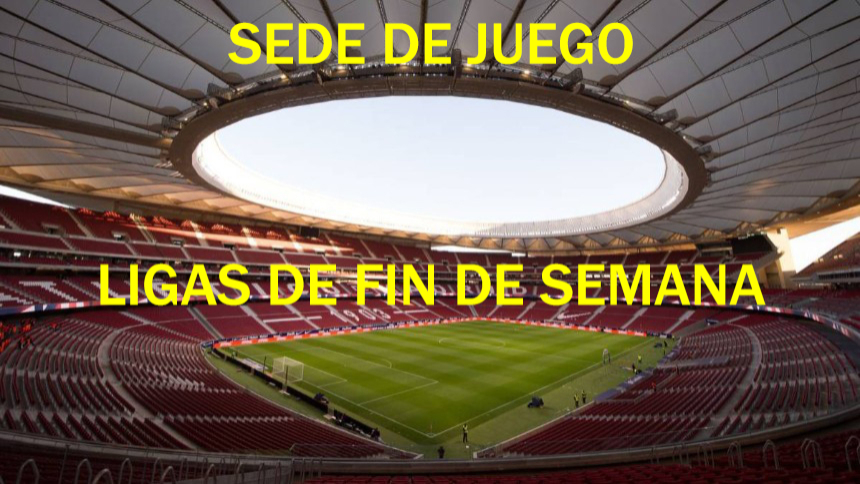 Sedes de Juego Ligas de Fin de Semana